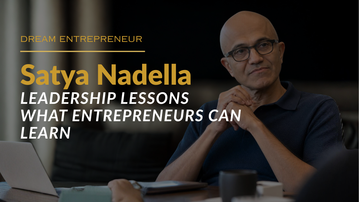 Satya Nadella leadership lessons for entrepreneurs
