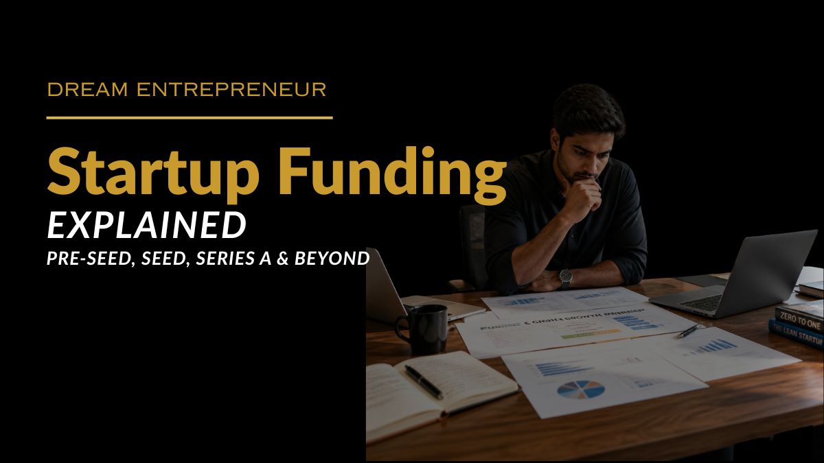 Startup Funding Explained: Pre-Seed, Seed, Series A & Beyond
