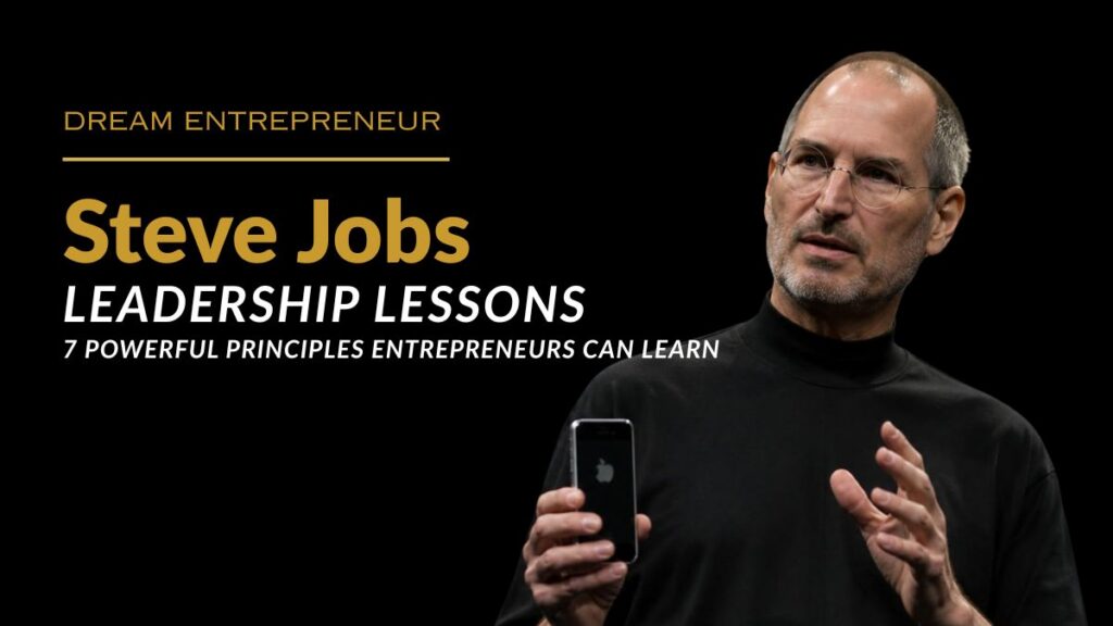 Steve Jobs Leadership Lessons: 7 Powerful Principles Entrepreneurs Can Learn